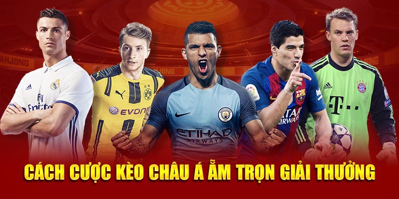 Cách cược kèo châu á ẵm trọn giải thưởng