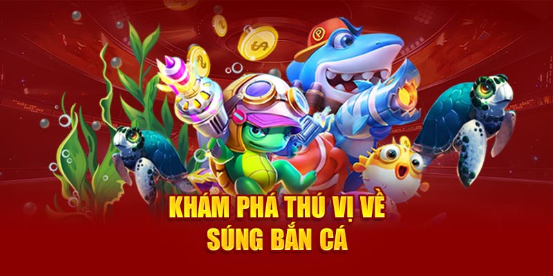 Khám phá thú vị về súng bắn cá
